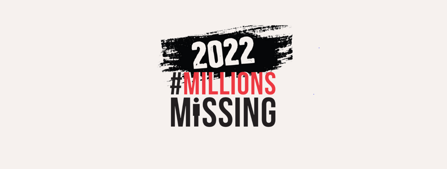 2022 #MillionsMissing Banner